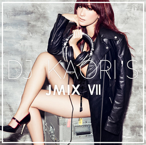 DJ KAORI / DJ KAORI'S JMIX Ⅶ【CD】 – UNIVERSAL MUSIC STORE