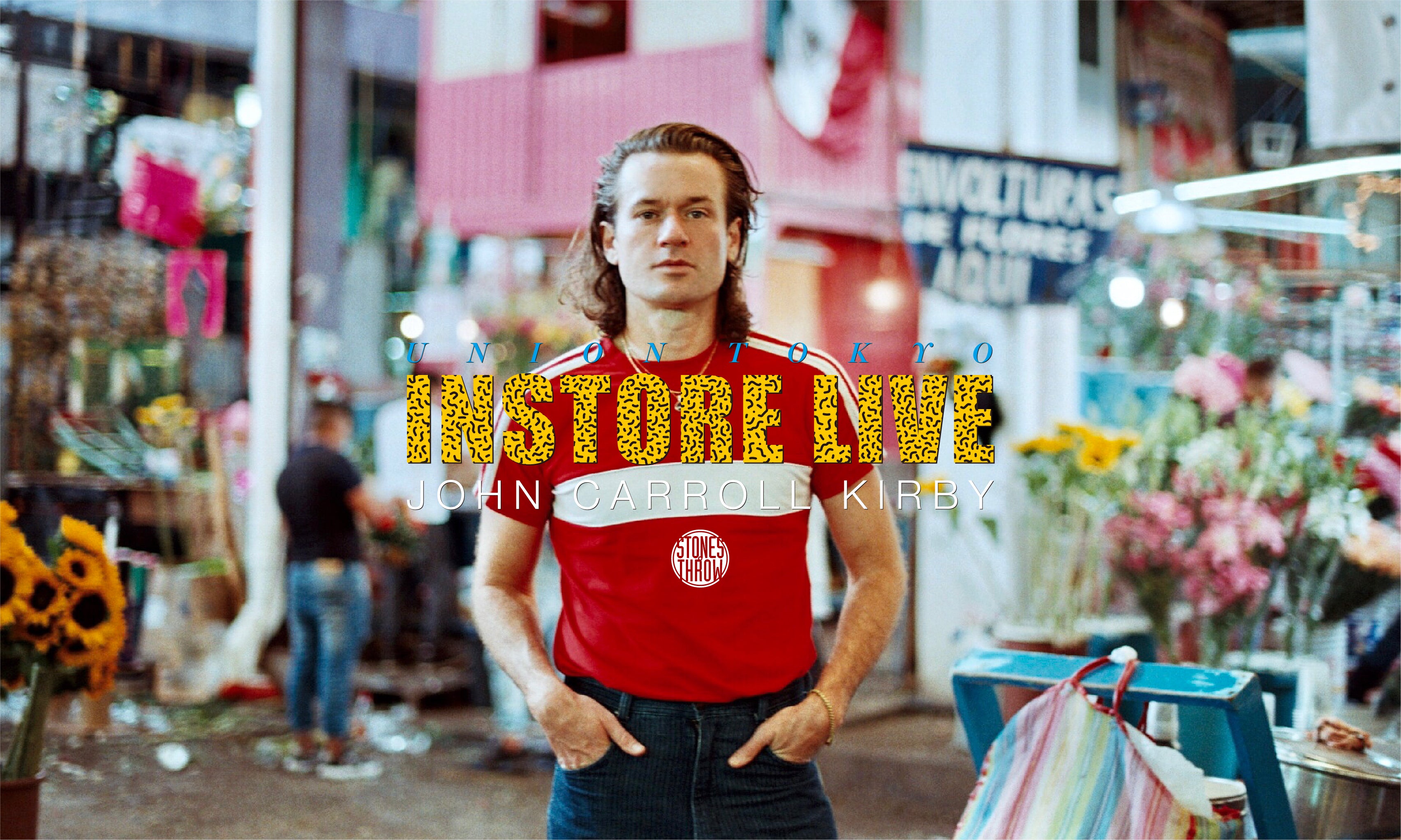 Features | 6.3 UNION TOKYO INSTORE LIVE! / John Carroll Kirby