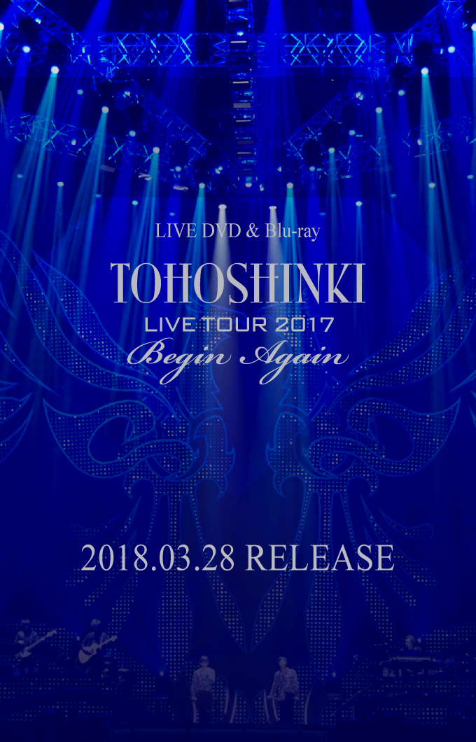 LIVE DVD & Blu-ray「 東方神起 LIVE TOUR 2017 ～Begin Again