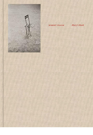 Robert Frank: Mary's Book | Art Photo Site