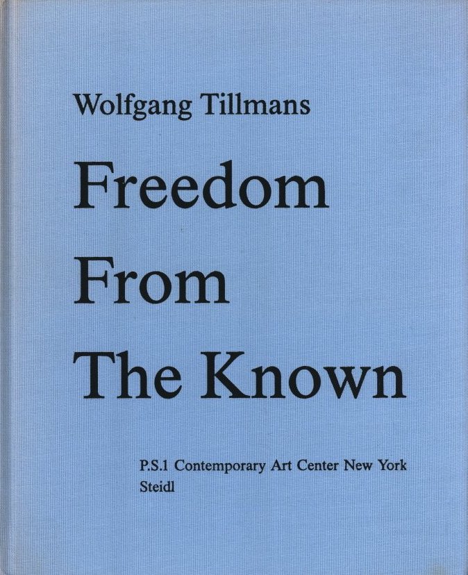 Freedom From The Known / Wolfgang Tillmans | 小宮山書店 KOMIYAMA