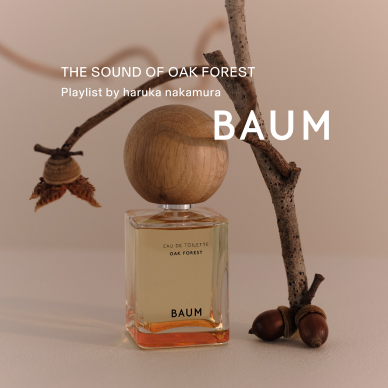 ECHOS OF THE OAK FOREST 香りでたどる、オークの森の循環｜BAUM（バウム）