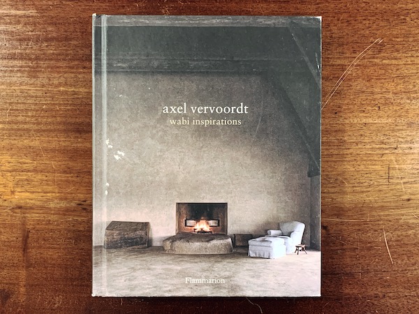 アクセル・フェルフォールド Axel Vervoordt: Wabi Inspirations
