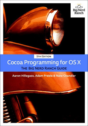 Cocoa Programming for OS X: The Big Nerd Ranch Guide [Book]
