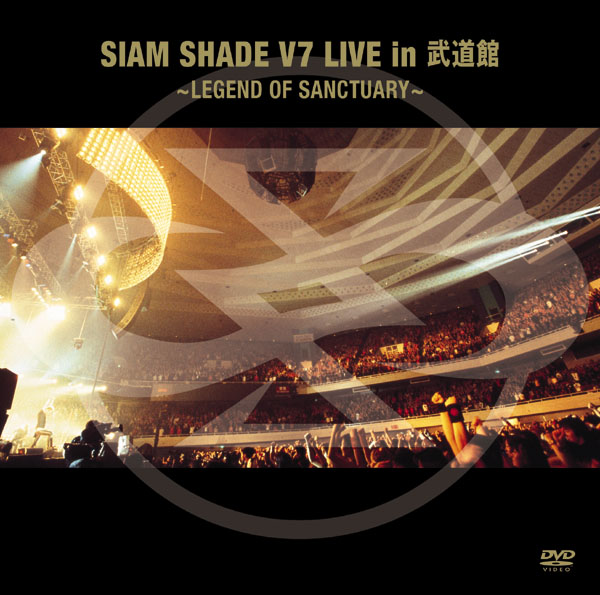 SIAM SHADE V7 LIVE in 武道館 ～LEGEND OF SANCTUARY～ | SIAM SHADE