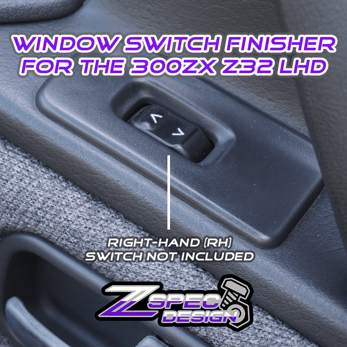 ZSPEC 300zx Z32 Window Switch Finisher Pair, Right & Left, LHD Models