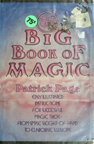 The big book of magic : Page, Patrick : Free Download, Borrow, and
