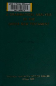 A grammatical analysis of the Greek New Testament : Zerwick, Max