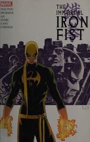 The immortal Iron Fist. [Volume 1] : [the complete collection