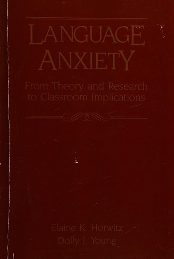 Language anxiety : from theory and research to classroom