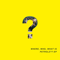 WHERE, WHO, WHAT IS PETROLZ?? - EP／V.A.｜音楽ダウンロード・音楽