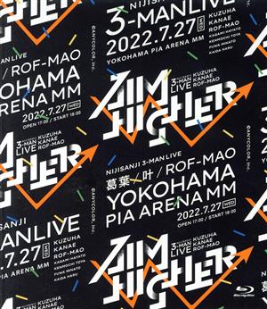 Kuzuha & Kanae & ROF-MAO Three-Man LIVE「Aim Higher」(特装版)(Blu