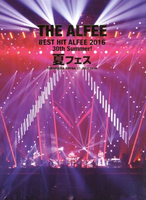 Best Hit Alfee 2016 30th Summer！ 夏フェス YOKOHAMA ARENA 31.July