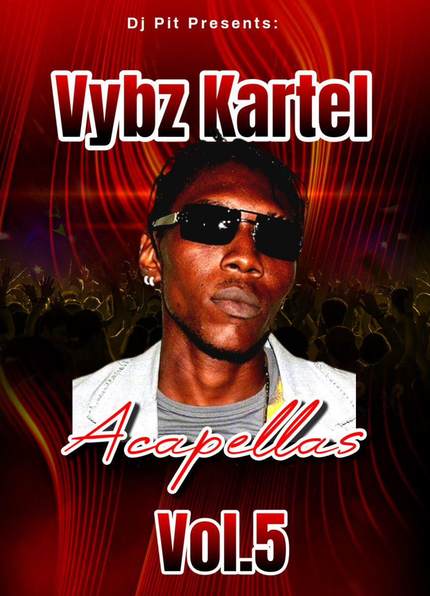 Vybz Kartel Acapellas Vol​.​5 - Dj Pit | Dj Pit