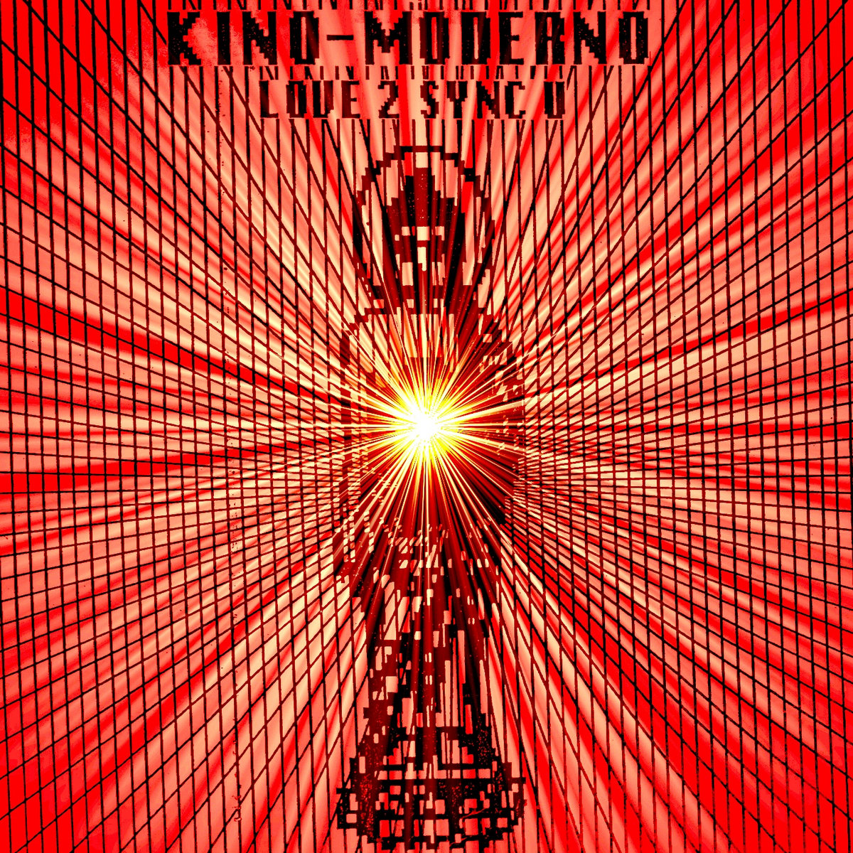 LOVE 2 SYNC U | KINO-MODERNO