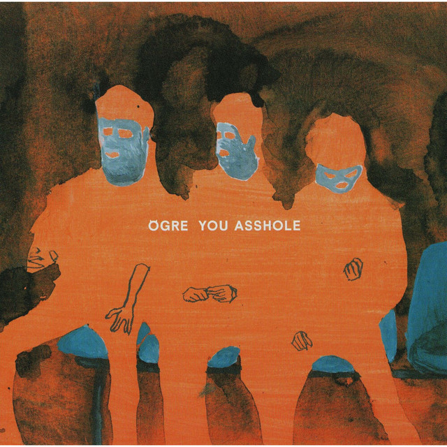 OGRE YOU ASSHOLE - Album by OGRE YOU ASSHOLE | Spotify