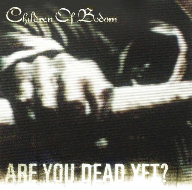 Are You Dead Yet? - Album by Children Of Bodom | Spotify