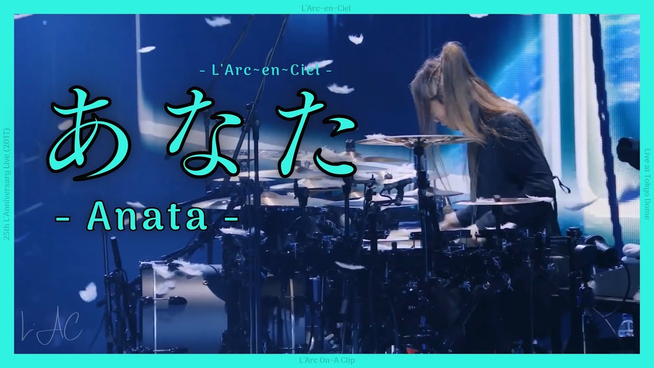 Anata - L'Arc~en~Ciel [25th L'Anniversary Live] - YouTube