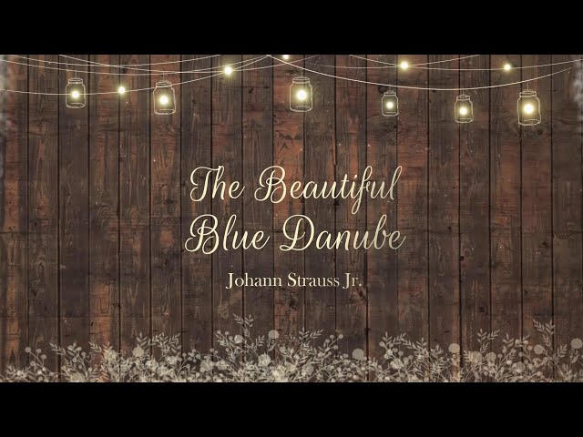ヨハン・シュトラウス2世：ワルツ「美しく青きドナウ」 作品314