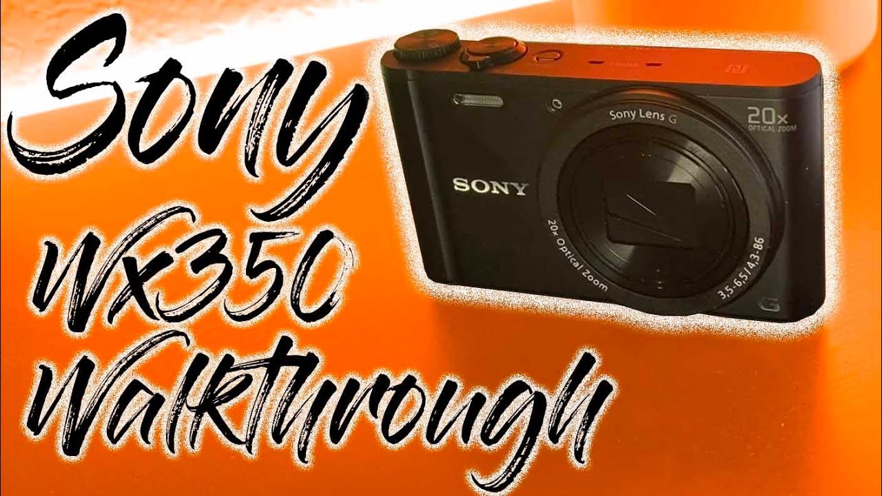 Sony WX350 Walkthrough - YouTube