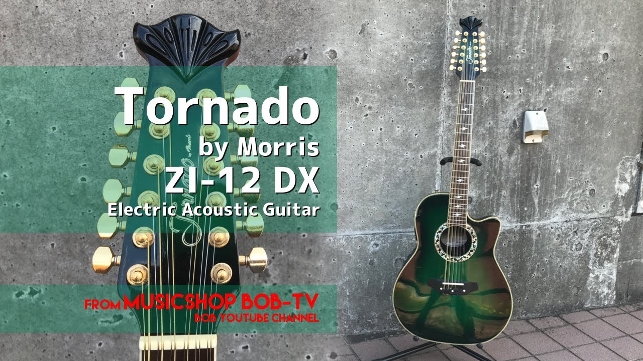 Tornado by Morris ZI-12 DX【商品紹介・メンテナンス記録】12弦