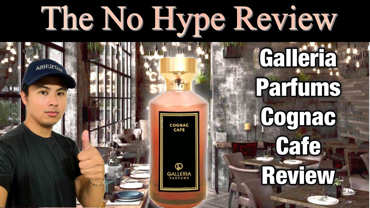 GALLERIA PARFUMS COGNAC CAFE REVIEW GENTS SCENTS | THE HONEST NO