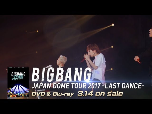 BIGBANG - LAST DANCE (JAPAN DOME TOUR 2017 -LAST DANCE-) - YouTube