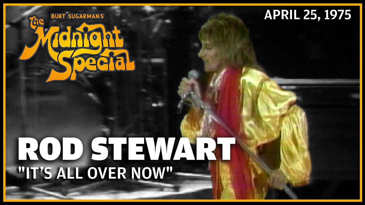 Its All Over Now - Rod Stewart & Faces | The Midnight Special