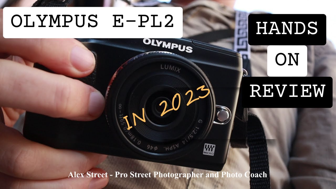 Alex Coghe presents: OLYMPUS E-PL2 IN 2023 HANDS ON REVIEW - YouTube