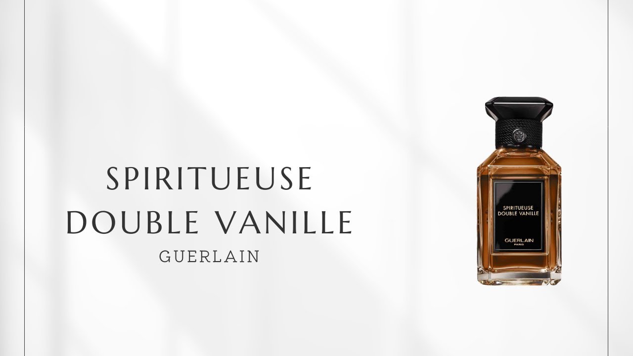 No. 228] Guerlain Double Vanille: The ultimate vanilla for adults