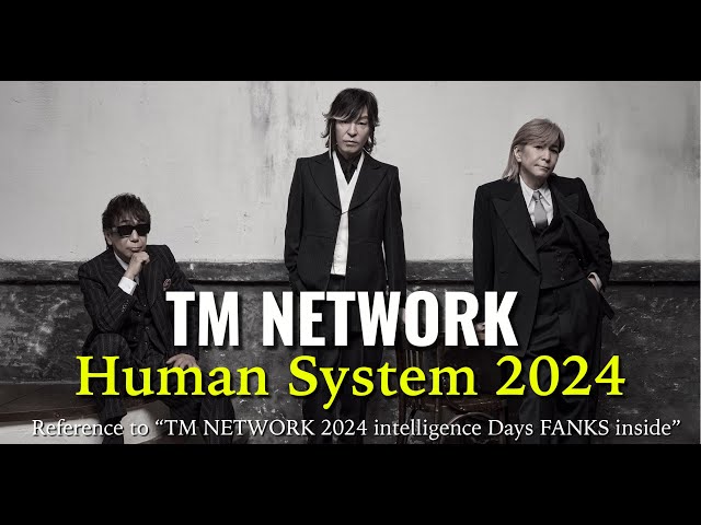 Remix] Human System 2024 / TM NETWORK 2024 intelligence Days FANKS