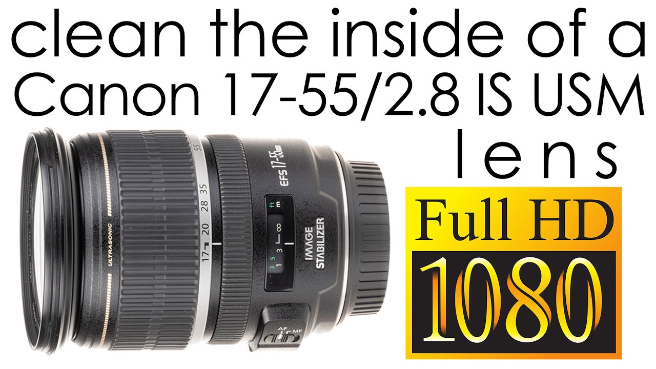 Canon EF-S 17-55mm f/2.8 IS USM clean the lens inside - YouTube