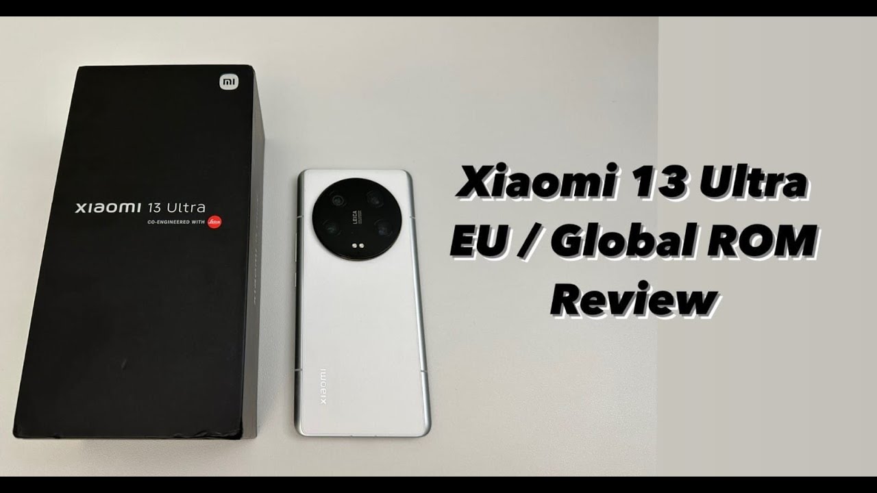 Xiaomi 13 Ultra - EU / GLOBAL ROM Review & Unboxing - YouTube
