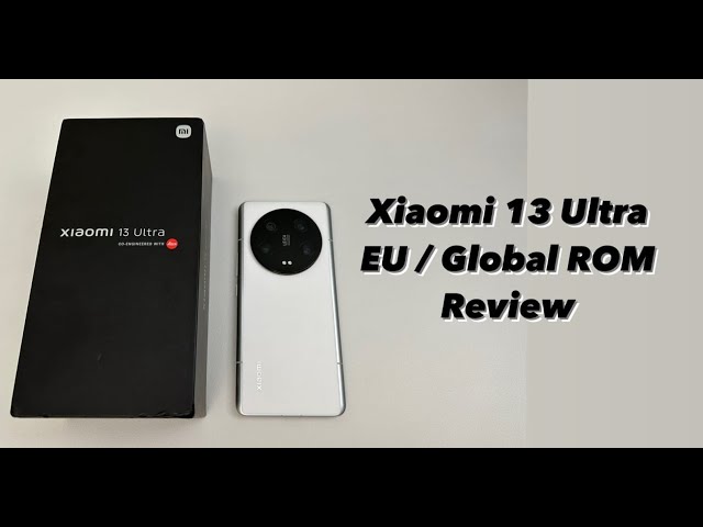 Xiaomi 13 Ultra - EU / GLOBAL ROM Review & Unboxing - YouTube