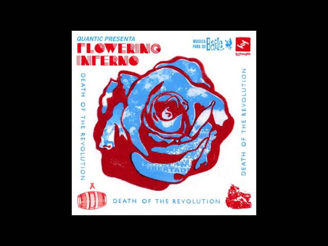 Quantic presenta Flowering Inferno - Death of the Revolution - YouTube