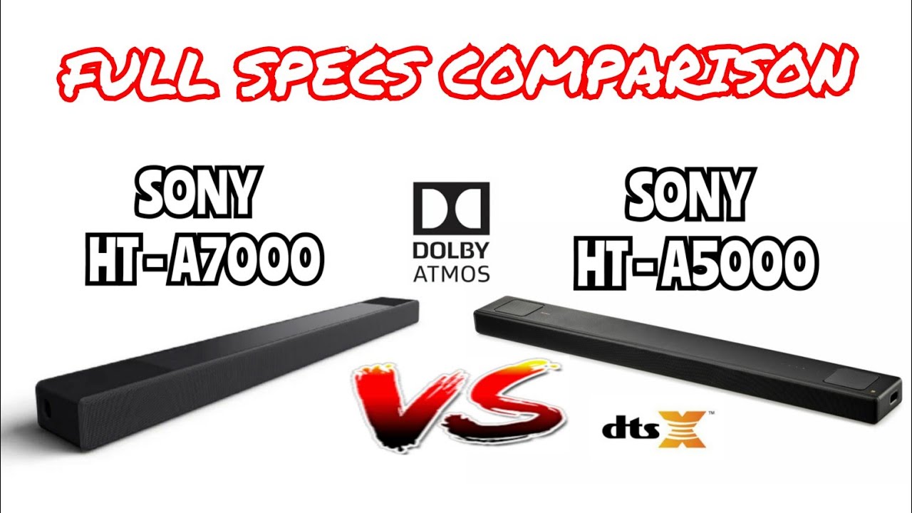 Sony HT-A7000 7.1.2ch vs. Sony HT-A5000 5.1.2ch Dolby Atmos DTS:X