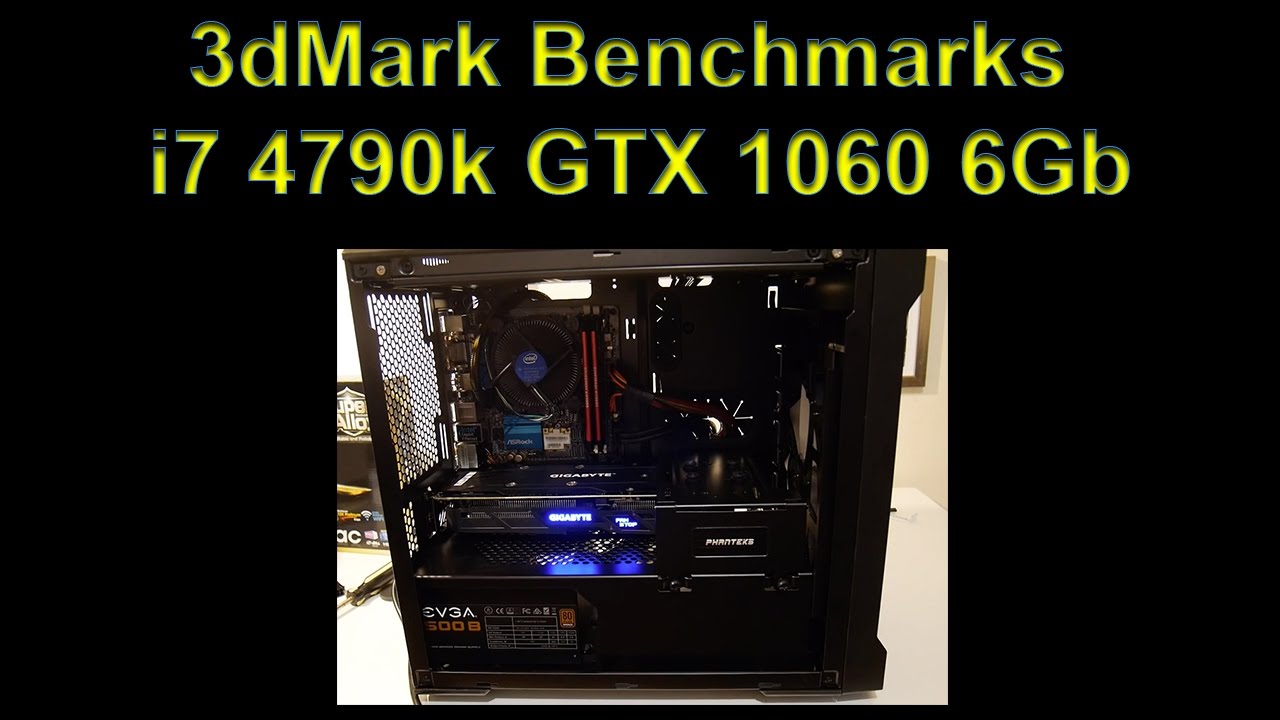 New Pc Build 3dMark Benchmarks i7 4790k GTX 1060 6Gb - YouTube