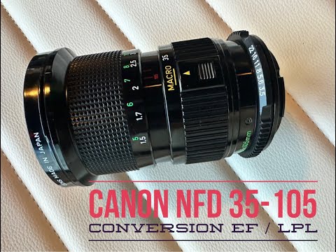CANON NFD 35 105 CONVERSION TO EF OR LPL - YouTube