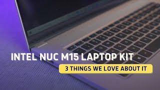 Intel NUC M15 Laptop Kit: 3 Things We Love About It - YouTube
