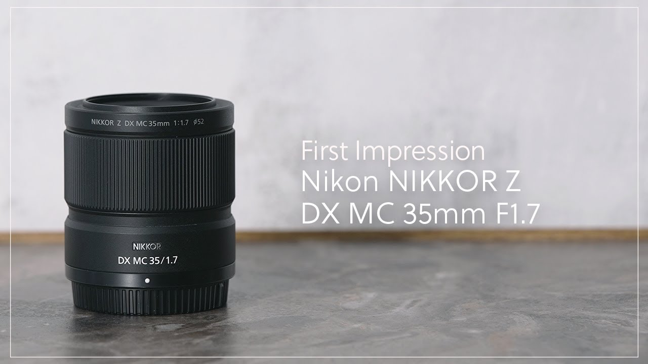 First Impression】『Nikon NIKKOR Z DX MC 35mm F1.7』 - YouTube