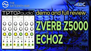 TipTop Audio ZVERB - Z5000 - ECHOZ - Full Demo, Tutorial and