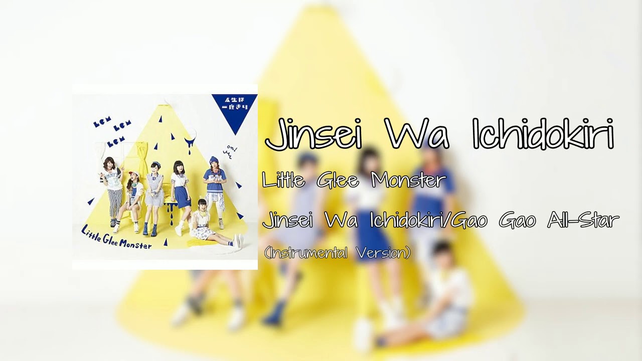 Little Glee Monster - Jinsei Wa Ichidokiri/人生は一度きり