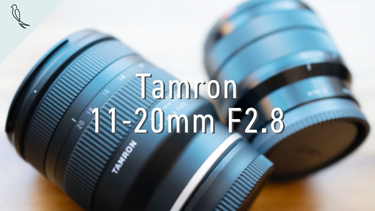 待望の新レンズ!!】Tamron 11-20mm F2.8 を徹底チェック＆10-18mm F4と