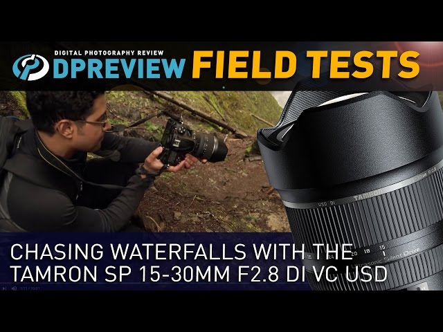 Video: Tamron SP 15-30mm F2.8 Di VC USD Field Test: DPReview