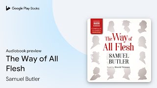 The Way of All Flesh by Samuel Butler · Audiobook preview - YouTube
