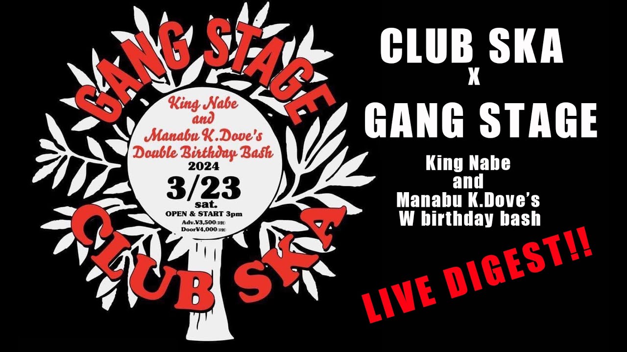 CLUB SKA x GANG STAGE 〜King Nabe and Manabu K.Dove's W birthday