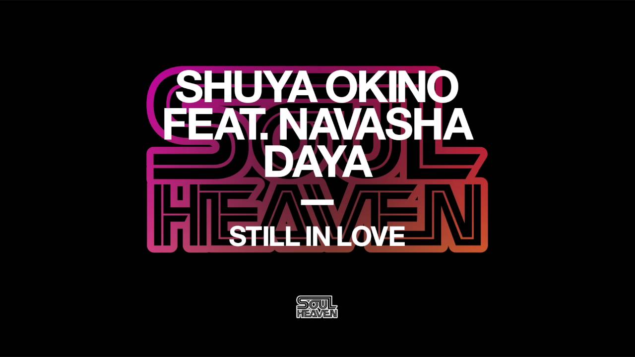 Shuya Okino featuring Navasha Daya 'Still In Love' - YouTube