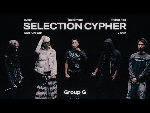 SELECTION CYPHER GROUP G】evisv / Sad Kid Yaz / Tee Shyne / Flying