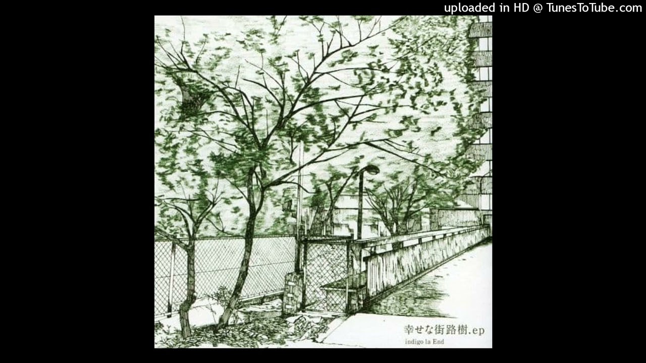 04 幸せな街路樹/indigo la End\幸せな街路樹.ep - YouTube