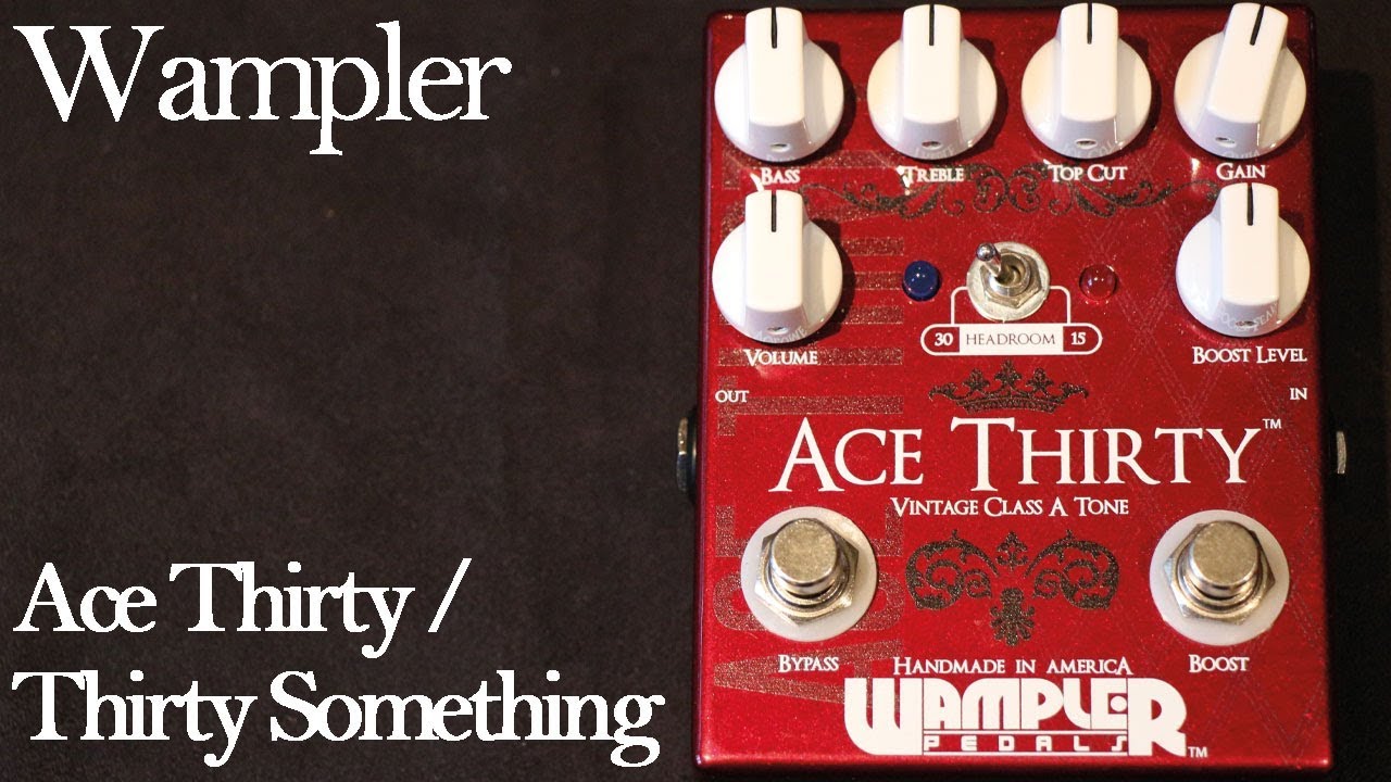 Wampler Ace Thirty / Thirty Something Demo - YouTube